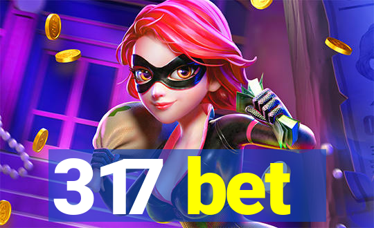 317 bet